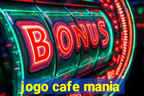 jogo cafe mania